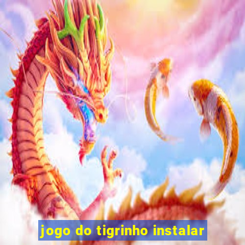 jogo do tigrinho instalar